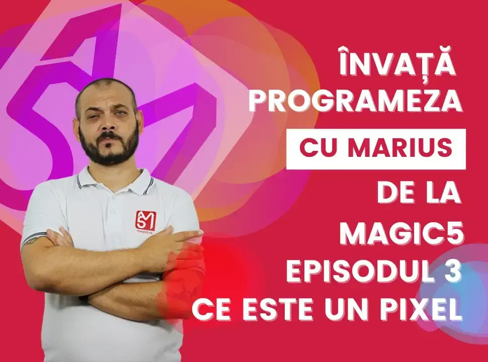 invata-programeza-cu-Marius-de-la-Magic5-episod3-ce-este-un-pixel.webp